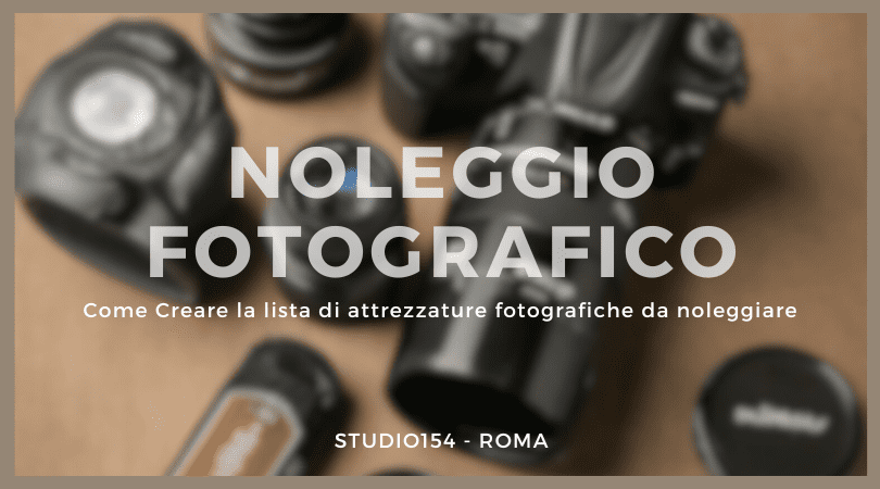 come noleggiare attrezzatura fotografica a roma